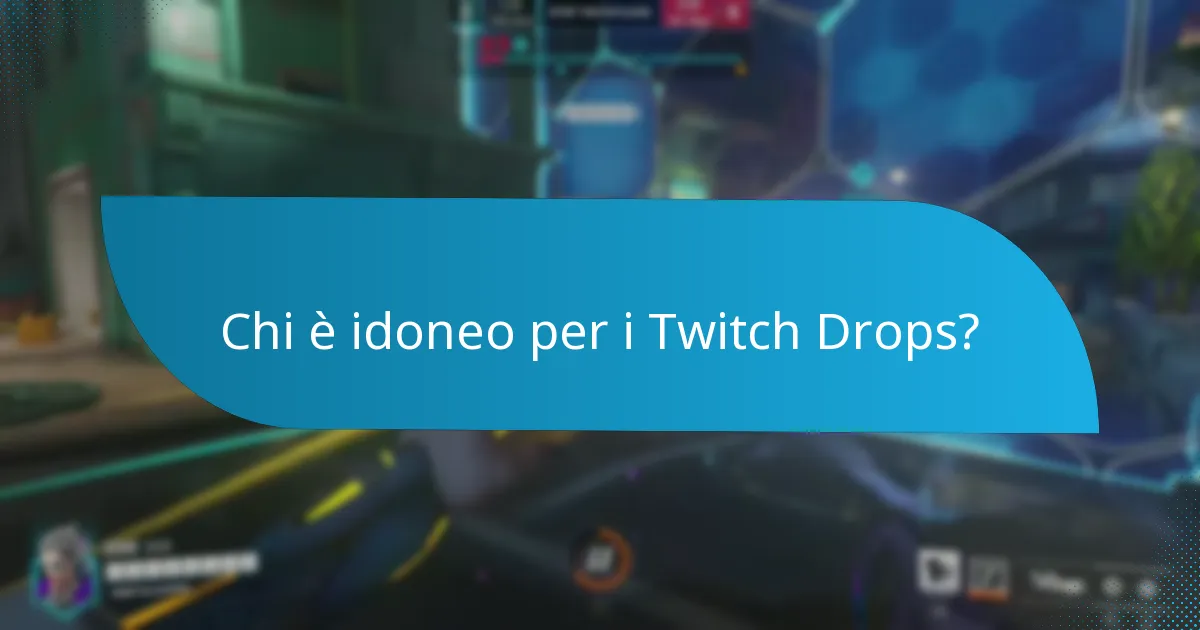 Chi è idoneo per i Twitch Drops?