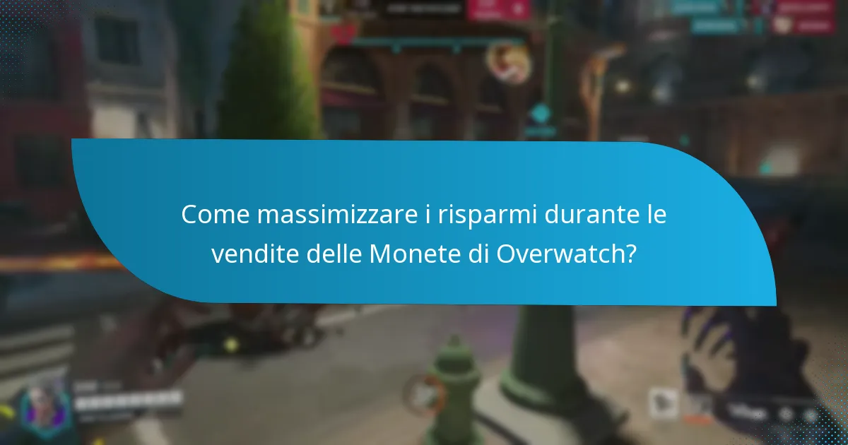 Come massimizzare i risparmi durante le vendite delle Monete di Overwatch?