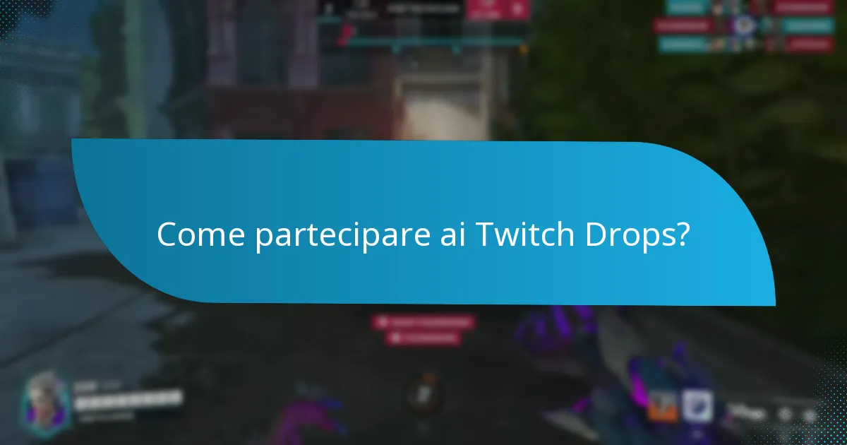 Quali sono i requisiti per partecipare ai Twitch Drops?