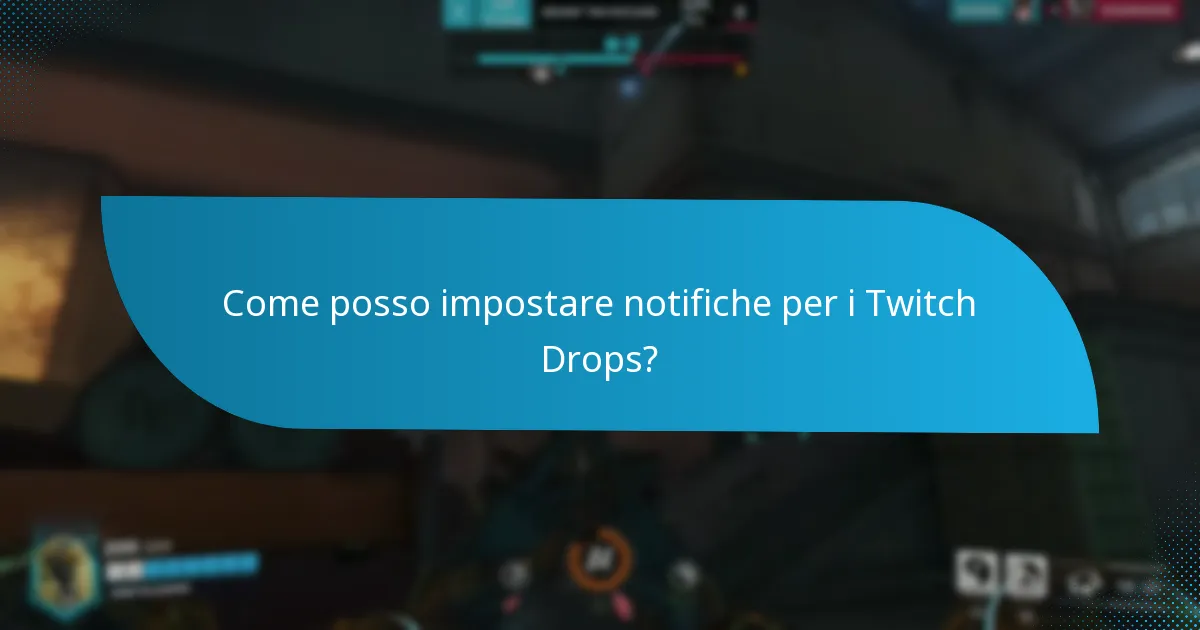 Come posso impostare notifiche per i Twitch Drops?