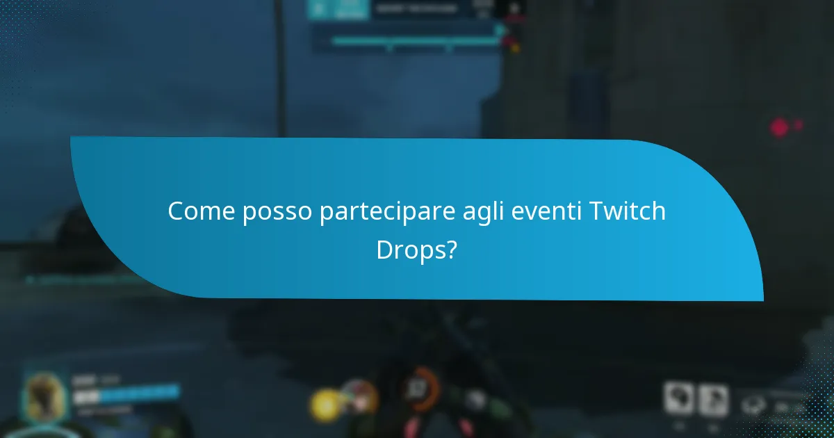 Qual è la durata degli eventi Twitch Drops?