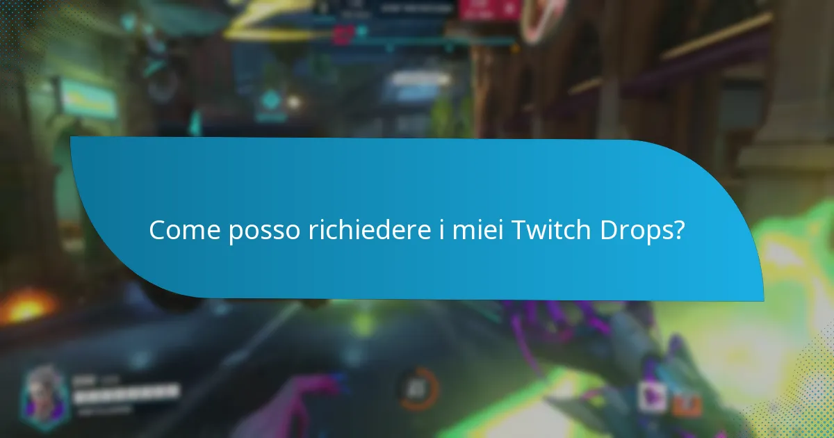 Come posso richiedere i miei Twitch Drops?