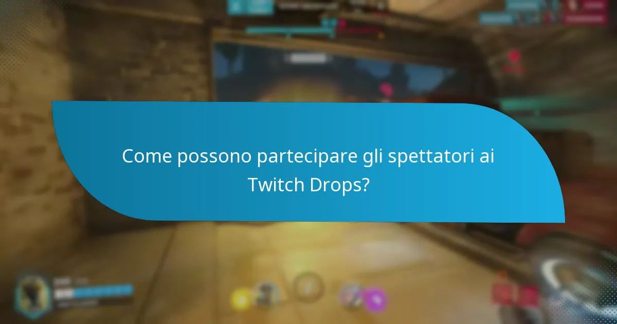 Come possono partecipare gli spettatori ai Twitch Drops?