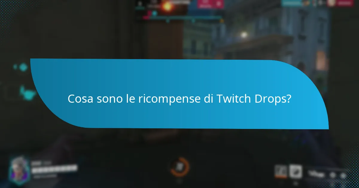 Quando sono disponibili i Twitch Drops?
