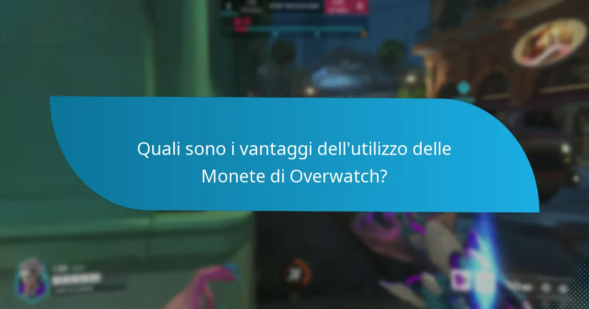 Quali sono i vantaggi dell’utilizzo delle Monete di Overwatch?
